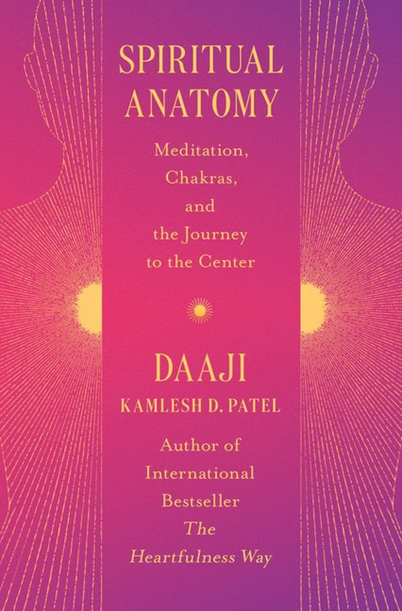 Spiritual Anatomy : Meditation, Chakras, and the Journey to the Center (Hardcover)