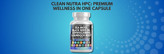 Clean Nutra HPC: Premium Wellness in One Capsule