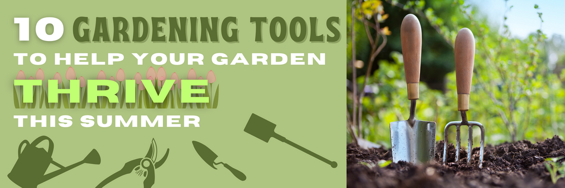 10 Gardening Tools to Help Your Garden Thrive This Summer