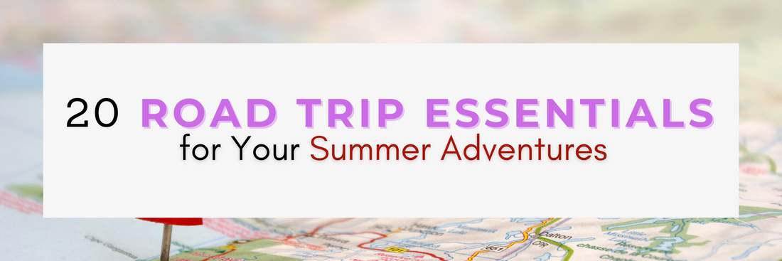 20 Road Trip Essentials for Your Summer Adventures