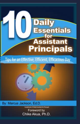 10 Daily Essentials for Assistant Principals: Tips for an Effective, Efficient, Efficacious Day