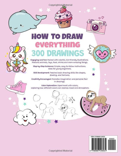 How To Draw Everything: 300 Drawings of Cute Stuff, Animals, Food, Gifts, and other Amazing Things | Book For Kids