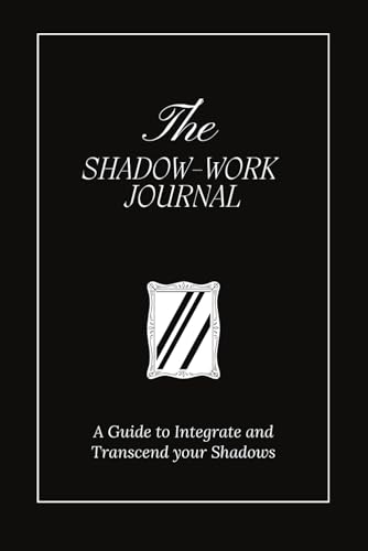 The Shadow Work Journal: A Guide to Integrate and Transcend your Shadows