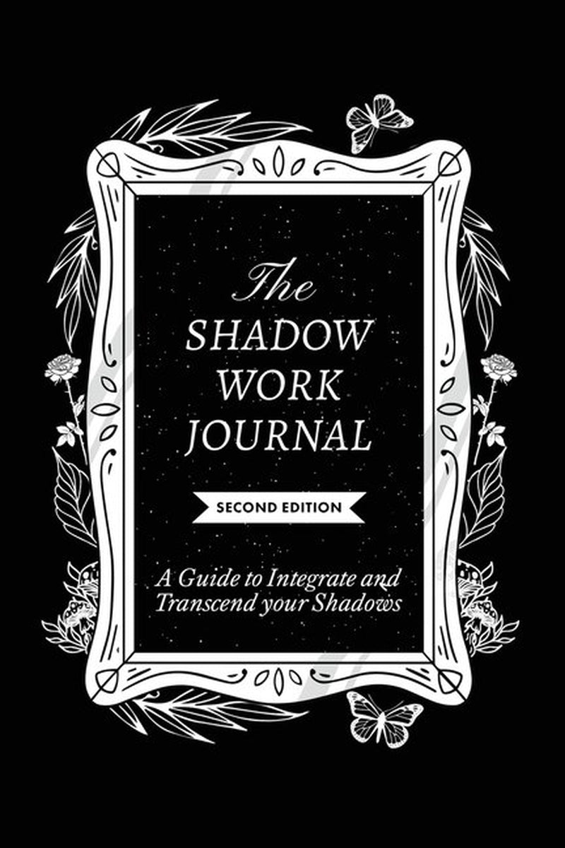 The Shadow Work Journal, Second Edition : A guide to Integrate and Transcend your Shadows (Paperback)