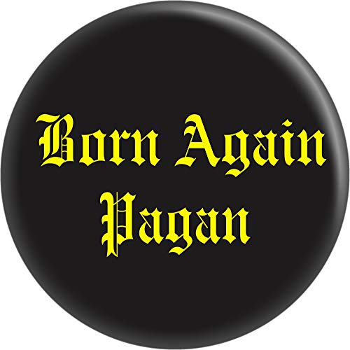 Born Again Pagan - 1" Button