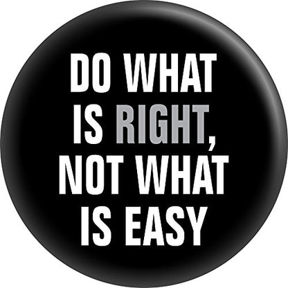 Do What Is Right, Not What Is Easy - 1.5" Round Button