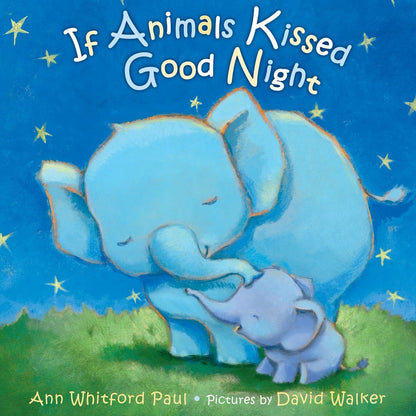 If Animals Kissed Good Night: If Animals Kissed Good Night (Board book)