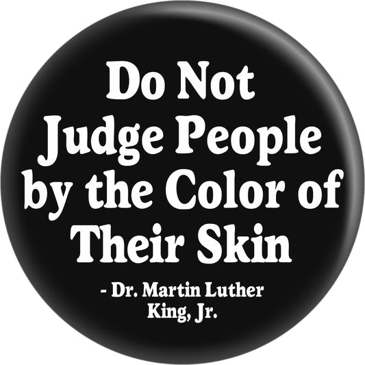 Do Not Judge... - Dr. Martin Luther King Jr. - 1.5" Round Button