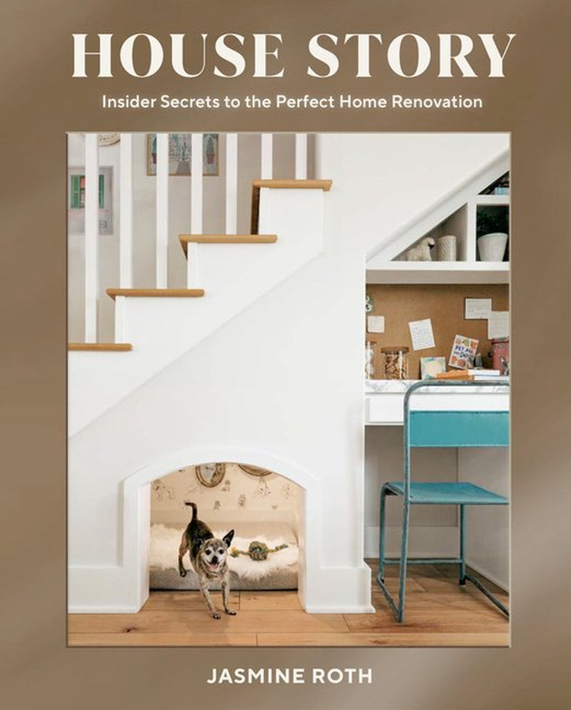 House Story : Insider Secrets to the Perfect Home Renovation (Hardcover)